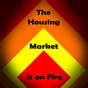 HOUSING MARKET IS HOT!